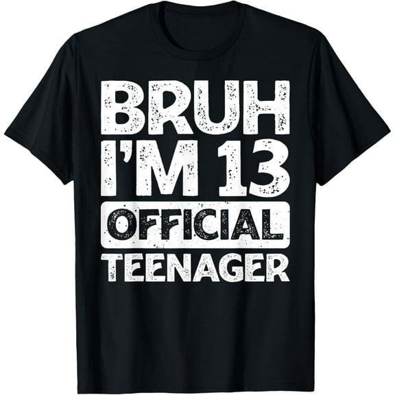 Bruh It's My 13th Birthday I'm 13 Year Old Official Teenager T-ShirtMen and women, Black T-shirt, size: Extra large