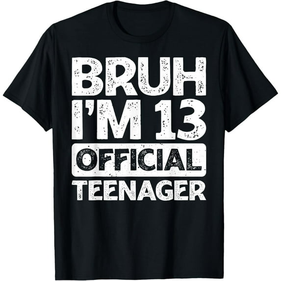 Bruh It's My 13th Birthday I'm 13 Year Old Official Teenager T-Shirt