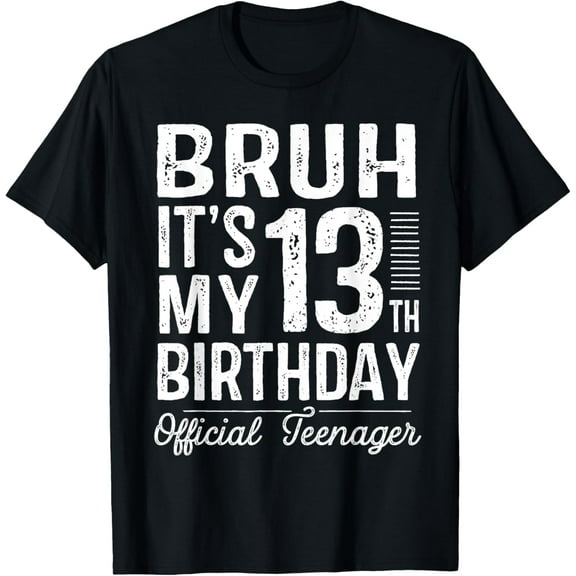 Bruh It's My 13th Birthday Official Teenager Gifts 13 Yr Old T-ShirtMen and women, Black T-shirt, size: Extra large