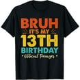 thumbnail image 1 of Bruh It's My 13th Birthday Official Teenager Gifts 13 Yr Old T-ShirtMen and women, Black T-shirt, size: Extra large, 1 of 4