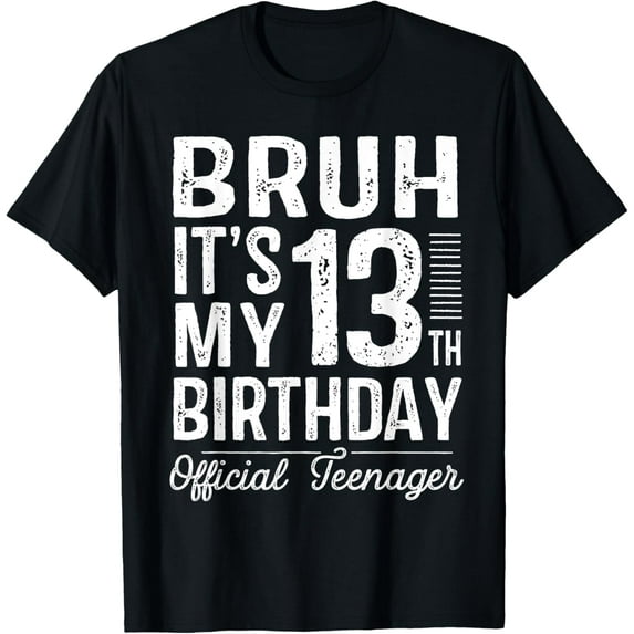 Bruh It's My 13th Birthday Official Teenager Gifts 13 Yr Old T-ShirtMen and women, Black T-shirt, size: Extra large