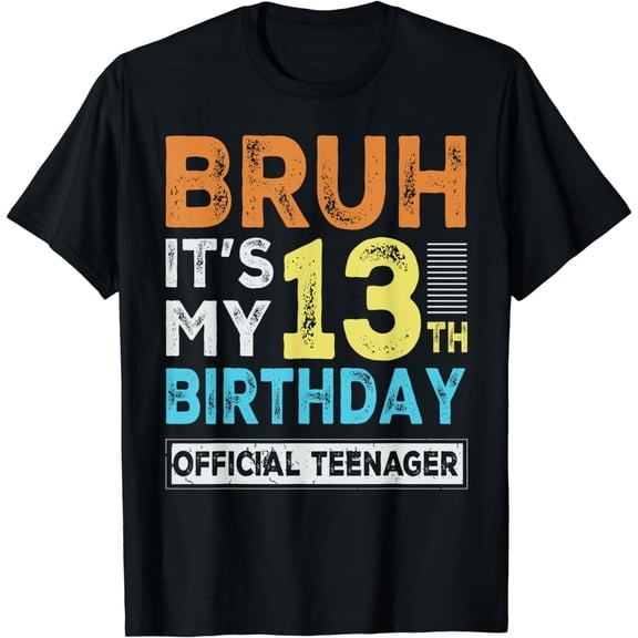 Bruh It's My 13th Birthday Official Teenager Gifts 13 Yr Old T-Shirt