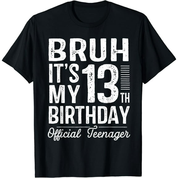 Bruh It's My 13th Birthday Official Teenager Gifts 13 Yr Old T-Shirt