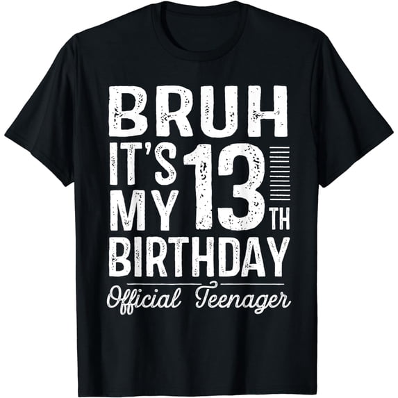 Bruh It's My 13th Birthday Official Teenager Gifts 13 Yr Old T-Shirt