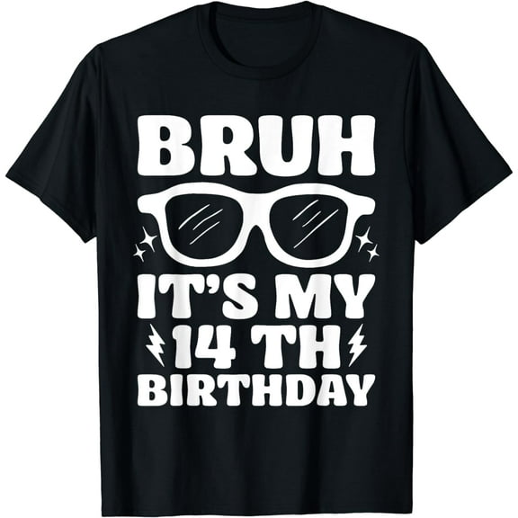 Bruh It's My 14th Birthday 14 Year Old Birthday T-Shirt