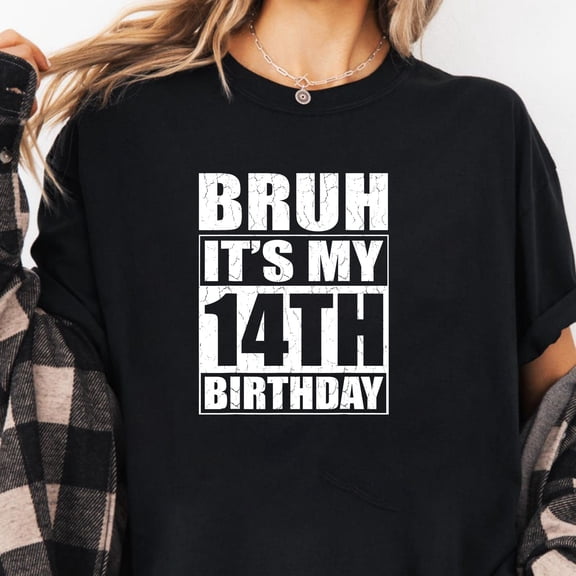 Bruh It's My 14th Birthday I'm 14 Year Old Birthday Gift T-Shirt
