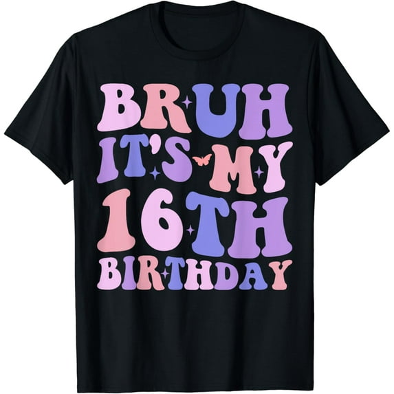 Bruh It's My 16th Birthday 16 Years Old Birthday Girls Boys T-Shirt100% cotton