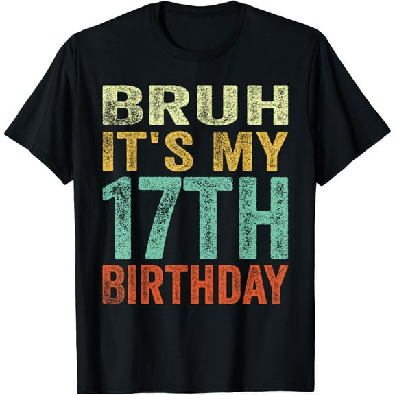 Bruh It's My 17th Birthday 17 Years Old Birthday Vintage T-Shirt