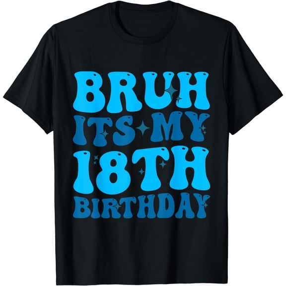 Bruh It's My 18th Birthday 18 Year Old Birthday for boy T-Shirt