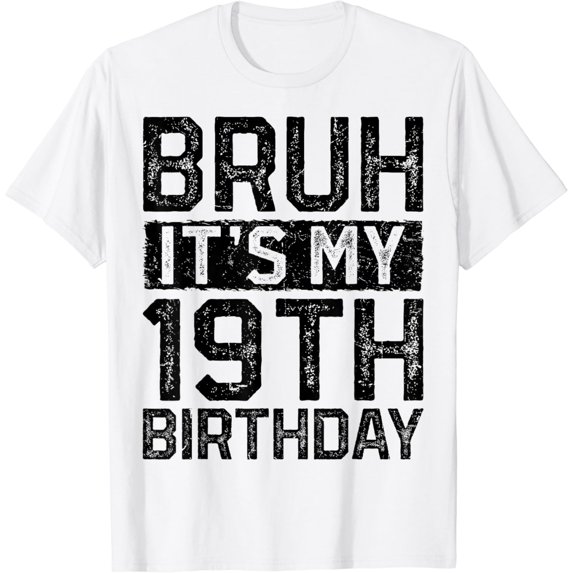 Bruh It's My 19th Birthday 19 Years Old Birthday Decorations T-Shirt100% cotton