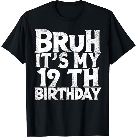 Bruh It's My 19th Birthday 19 year Old Birthday T-ShirtMen and women, Black T-shirt, size: Extra large