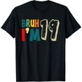 thumbnail image 1 of Bruh It's My 19th Birthday Funny I'm 19 Years Old Bday Gifts T-Shirt, 1 of 4