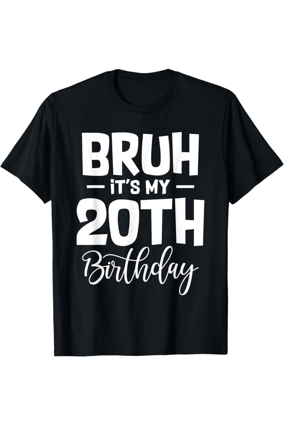 Bruh It's My 20th Birthday I'm 20 Year Old Birthday Gifts T-Shirt100% cotton