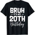 thumbnail image 1 of Bruh It's My 20th Birthday I'm 20 Year Old Birthday Gifts T-ShirtMen and women, Black T-shirt, size: Extra large, 1 of 4