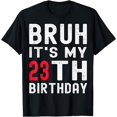 thumbnail image 1 of Bruh It's My 23th Birthday 23 Year Old Birthday Retro T-Shirt, 1 of 4