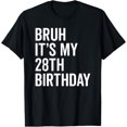 thumbnail image 1 of Bruh It's My 28th Birthday I'm 28 Years Old Twenty Eight Bro T-Shirt, 1 of 4