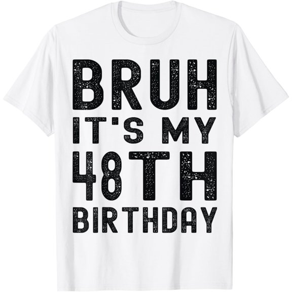 Bruh It's My 48th Birthday 48 Year Old Birthday Retro T-Shirt100% cotton