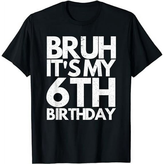 Bruh It's My 6th Birthday 6 Years Old Birthday Kids T-Shirt