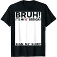 thumbnail image 1 of Bruh It's My 6th Birthday Sign My Shirt 6 Years Old Birthday T-Shirt mens t shirt，black，women，funny，misfits，men，journey, 1 of 4