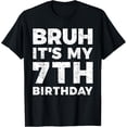 thumbnail image 1 of Bruh It's My 7th Birthday 7 Year Old Birthday T-Shirt, 1 of 3