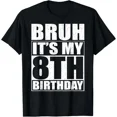 thumbnail image 1 of Bruh It's My 8th Birthday 8yr I'm 8 Year Old Birthday Gift T-Shirt Gift for Dad,, 1 of 2