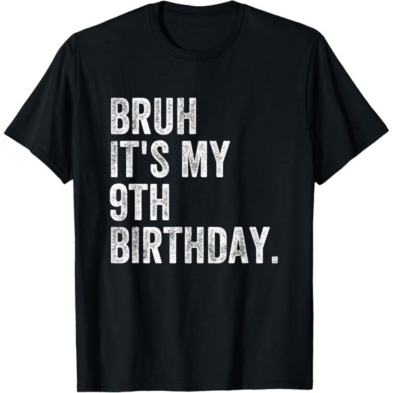 Bruh It's My 9th Birthday 9 Year Old Birthday T-Shirt