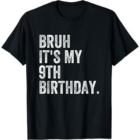 Bruh It's My 9th Birthday 9 Year Old Birthday T-Shirt