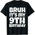 thumbnail image 1 of Bruh It's My 9th Birthday Boy Gifts 9 Year Old Nine BDay T-Shirt, 1 of 4