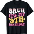 thumbnail image 1 of Bruh It's My 9th Birthday NINE Years Old Birthday Girl T-Shirt, 1 of 4