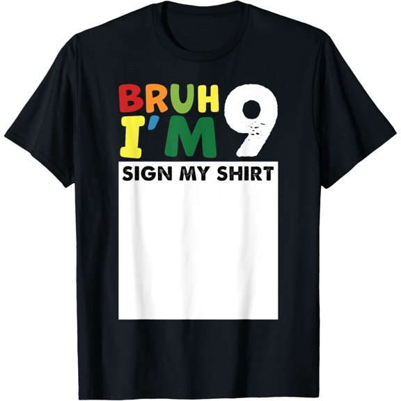Bruh It's My 9th Birthday Sign My Shirt 9 Years Old Bday T-Shirt
