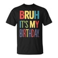 thumbnail image 1 of Bruh It's My Birthday For Ns Boys Girls T-Shirt - Funny Birthday Celebration Unisex Soft Cotton Tee for Kids & Teens - Casual Party Apparel Gift, 1 of 3