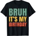 thumbnail image 1 of Bruh It's My Birthday Funny Sarcastic Kids Boys Girls B-day T-Shirt, 1 of 4