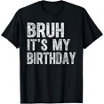 thumbnail image 1 of Bruh It's My Birthday Funny Sarcastic T-Shirt, 1 of 4