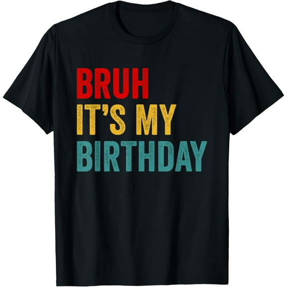Bruh It's My Birthday Funny Vintage Birthday Boys Girls Kids T-Shirt