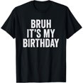 thumbnail image 1 of Bruh It's My Birthday T-Shirt, 1 of 4