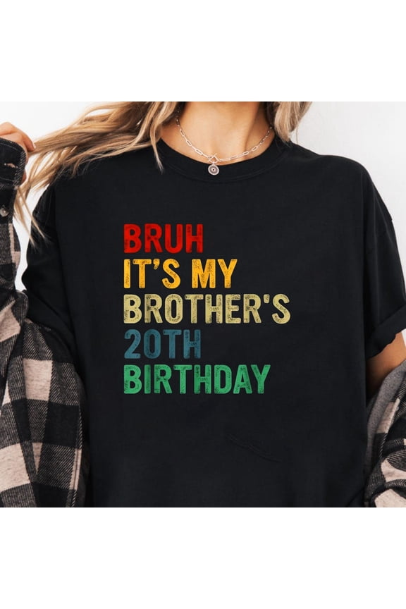Bruh It's My Brother's 20th Birthday Turning 20 Years Old T-Shirt