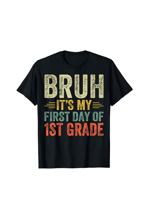 Bruh It's My First Day Of 1st Grade Teacher Back To School T-Shirt