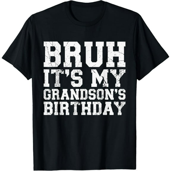 Bruh It's My Grandson's Birthday T-Shirt