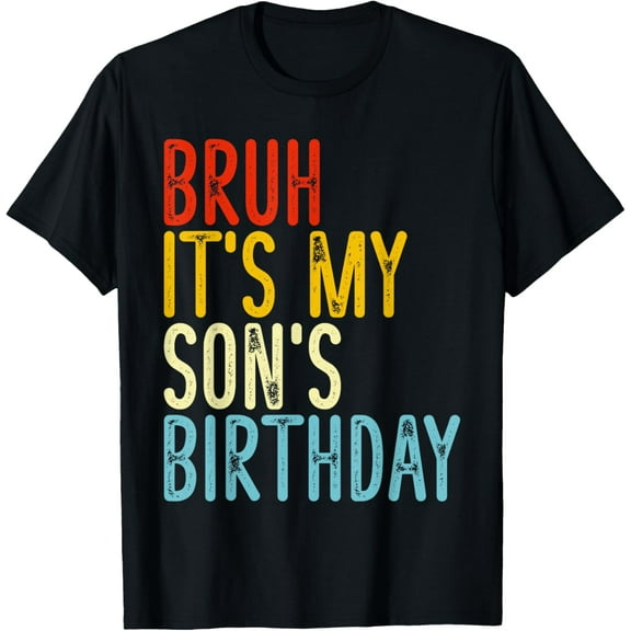 Bruh It's My Son's Birthday Funny Happy Vintage Boys Kids T-ShirtMen and women, Black T-shirt, size: Extra large