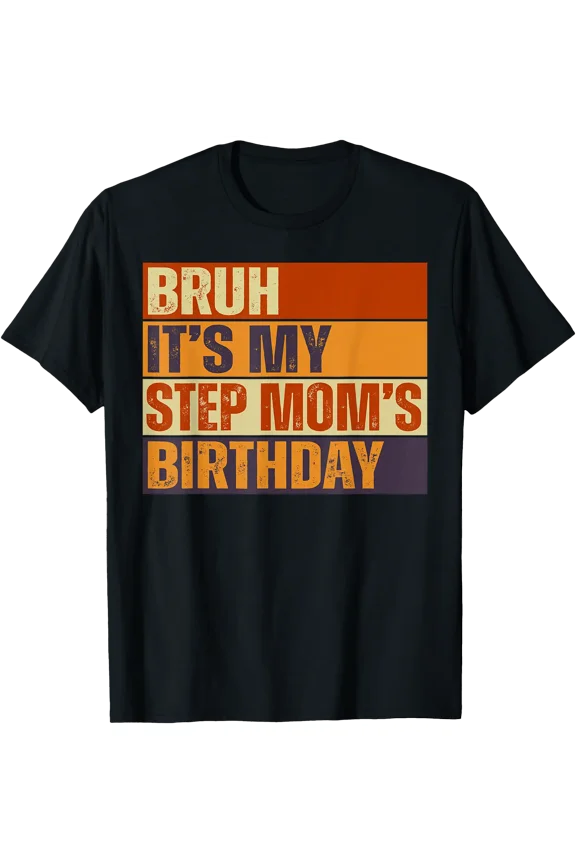 Bruh It's My Step Mom's Birthday Vintage Birthday T-Shirt
