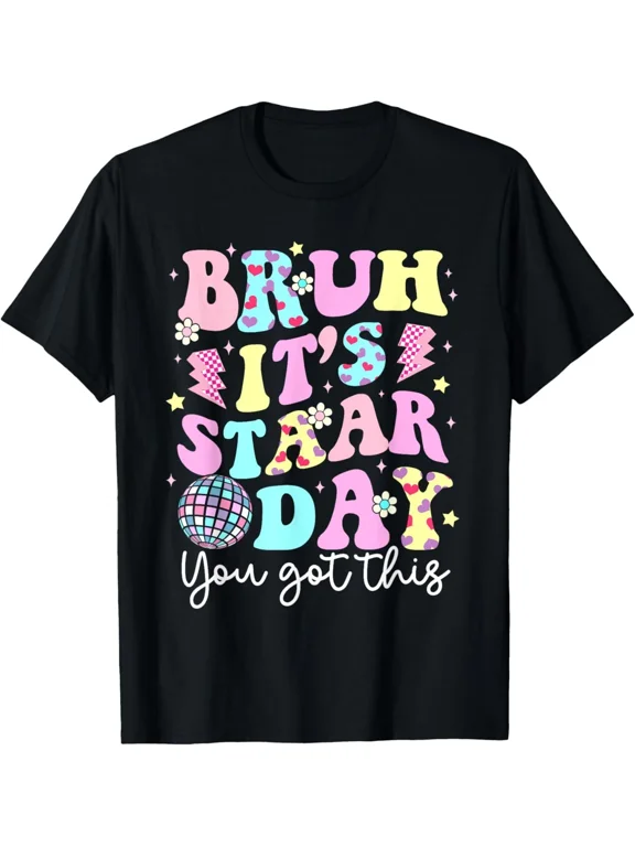 Bruh It’s Staar Day You Got This Funny Testing Day Teacher T-Shirt
