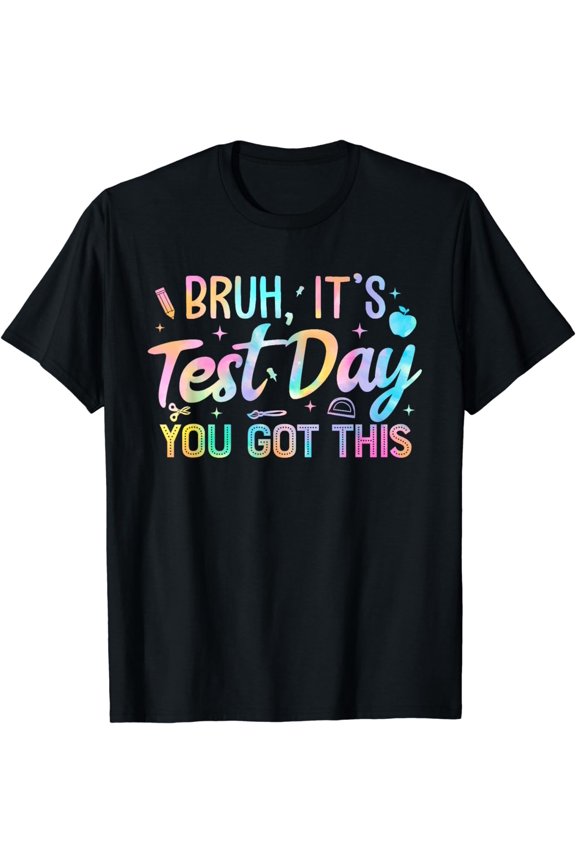 Bruh It's Test Day You Got This Teacher Testing Day School T-Shirt