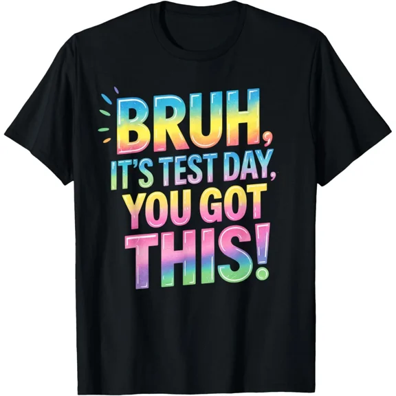Bruh It's Test Day You Got This funny teacher T-Shirt
