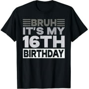 Bruh Its My 16th Birthday Kids Boy 16 years Old Birthday Tee T-Shirt