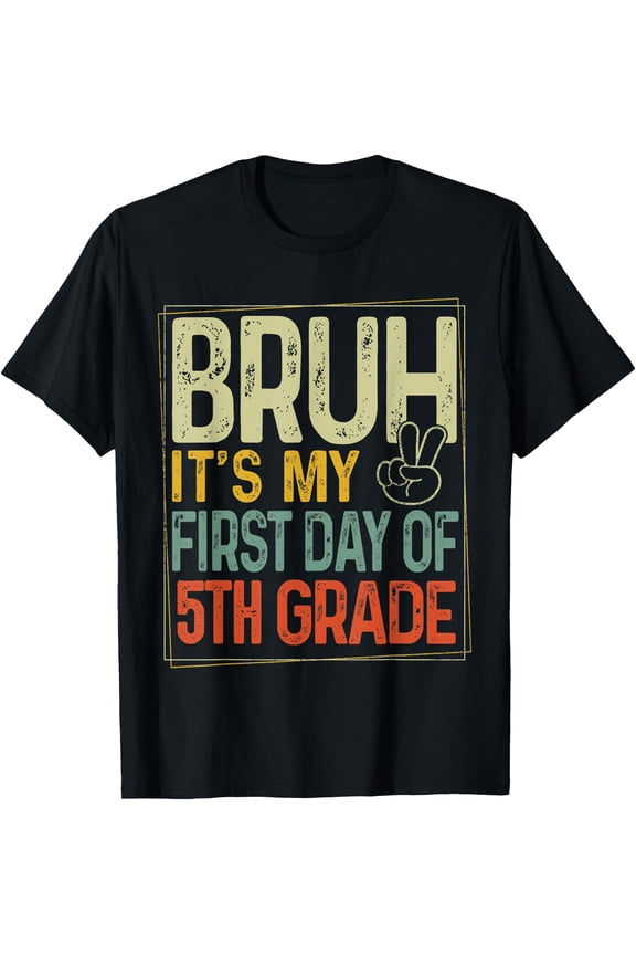 Bruh Its My First Day Of 5Th Grade Back To School Boys Kids T-Shirt, Unisex T-Shirt