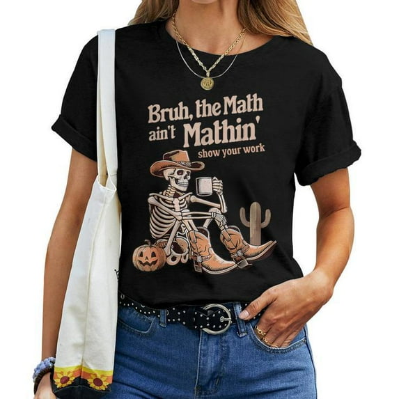 Bruh The Math Ain't Mathin' Show Your Work Funny Halloween Teacher Women’s Graphic T-Shirt, Math Classroom Humor Spooky Holiday Shirt for Educators and Students