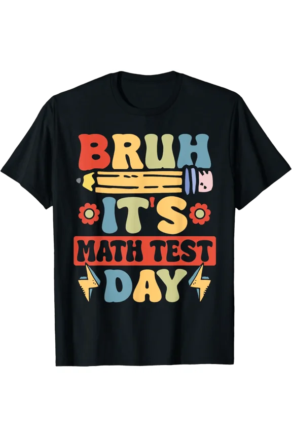 Bruh Math Test Day Math Testing Teacher T-Shirt Size S-5XL