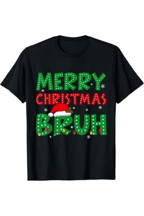 Funny Saying Bro Greeting Men Christmas T-Shirt
