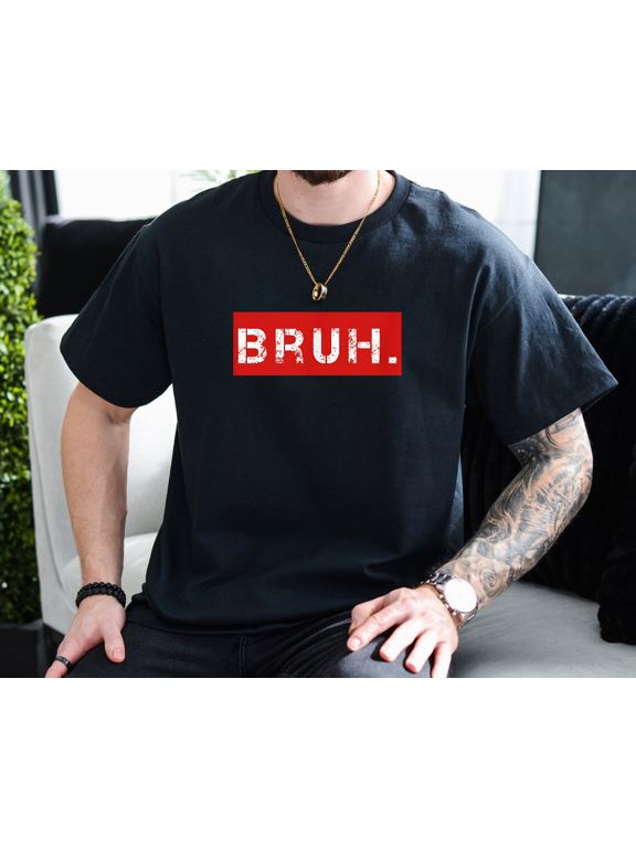 Bruh Meme Funny Saying Brother Greeting Gift Unisex T-Shirt, up to size 3XL.