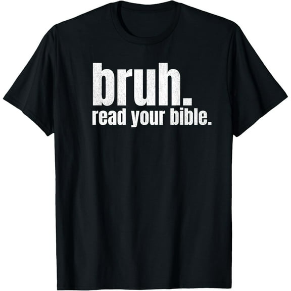 Bruh Meme Read Your Bible God Funny Modern Christian Church T-Shirt tee